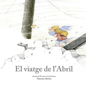 El viatge de l’Abril | 9788410406797 | Piccione, Annamaria / Amavisca, Luis / Rovira, Francesc