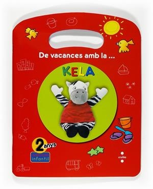 De vacances amb la... Kela. 2 anys | 9788466122849 | Equip Editorial Cruïlla