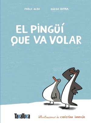 El pingüí que va volar | 9791387718077 | Albo, Pablo / Dutra de Souza, Diego