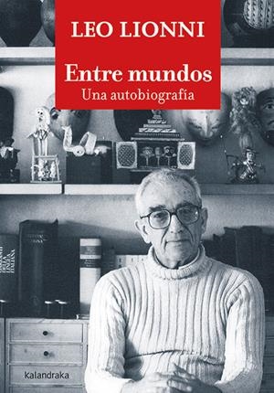 Entre mundos. Una autobiografía | 9788413430768 | Lionni, Leo