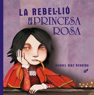 La rebel·lió de la princesa rosa NR | 9788418702204 | Díaz Reguera, Raquel