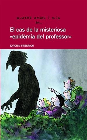 4 amics i mig en... El cas de la misteriosa “epidemia del professor” | 9788423672783 | JOACHIM FRIEDRICH