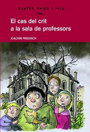 El cas de crit a la sala de professors | 9788423673421 | JOACHIM FRIEDRICH