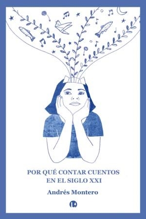 POR QUÉ CONTAR CUENTOS EN EL SIGLO XXI | 9788409230914 | Montero, Andrés