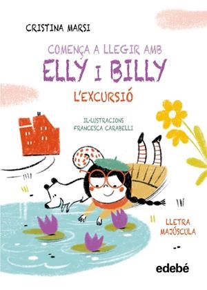 COMENÇA A LLEGIR AMB ELLY I BILLY: L'EXCURSIÓ | 9788468375786 | Marsi, Cristina