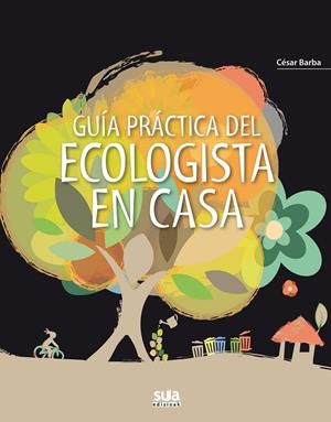 Guia practica del ecologista en casa | 9788482165790 | Barba Villarraza, Cesar