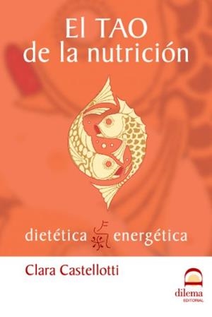 El TAO de la nutrición | 9788496079786 | Castellotti, Clara