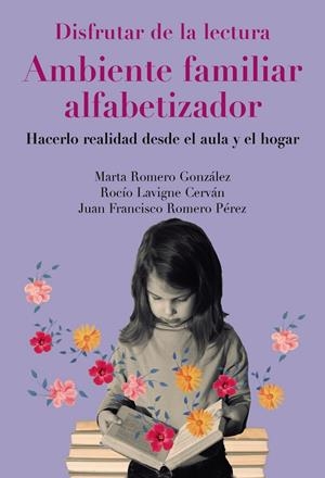 Disfrutar de la lectura. Ambiente familiar alfabetizador | 9788436851021 | Romero-González, Marta / Lavigne-Cerván, Rocío / Romero Pérez, Juan Francisco