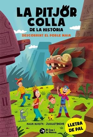 La pitjor colla de la història. Descobrint el poble Maia | 9788419747853 | Acosta, Alicia
