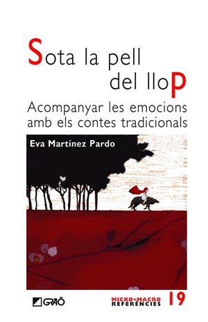 Sota la pell del lop. Acompanyar les emocions amb els contes tradicionals | 9788499807928 | Martínez Pardo, Eva