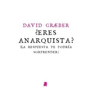 ¿ERES ANARQUISTA? | 9783730000007 | Graeber, David