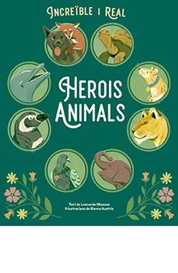 HEROILS ANIMALS -INCREIBLE I REAL | 9788410101852 | MAZZEO, LEONARDO