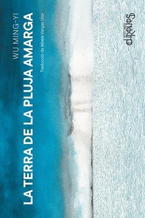 La terra de la pluja amarga | 9788412980356 | Wu Ming-Yi