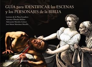Guía para identificar las escenas y los personajes de la Biblia | 9788437643052 | Martínez Murillo, José María / Morales Gómez, Adoración / Olmedo Molino, Antonio / Plaza Escudero, L