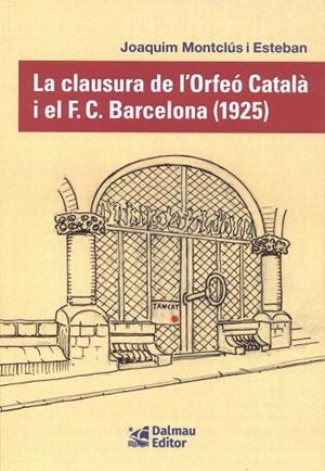 La clausura de l'Orfeó Català i el F. C. Barcelona (1925) | 9788423209163 | Montclús i Esteban, Joaquim