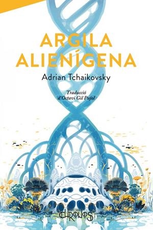 ARGILA ALIENÍGENA | 9788412980363 | Tchaikovsky, Adrian