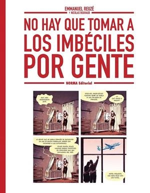 NO HAY QUE TOMAR A LOS IMBECILES POR GENTE | 9788467980004 | EMMANUEL REUZE,  / NICOLAS RUHAUD,