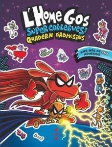 L'Home Gos. Súper col·legues. Quadern d'adhesius | 9788466160391 | , DAV PILKEY