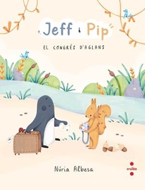 Jeff i Pip 3: El Congrés d'Aglans | 9788466160186 | Albesa Valdés, Núria