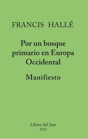 Manifiesto por un bosque primario en Europa occidental | 9788416443178 | , FRANCIS HALLÉ