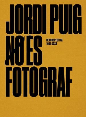 Jordi Puig no és fotògraf, retrospectiva 1991-2025 | 9791399023916 | Puig Castellano, Jordi