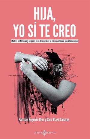 Hija, yo sí te creo | 9791387839406 | Plaza Casares, Sara / REGUERO RÍOS, PATRICIA