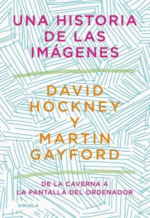 Una historia de las imágenes | 9788418436215 | Gayford, Martin / Hockney, David