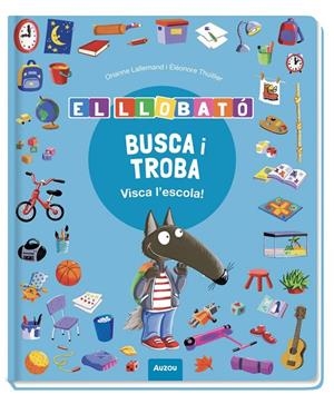 Busca i troba Llobató. Visca l’escola! | 9791039583374 | LALLEMAND, Orianne / THUILLIER, Éléonore