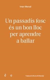 UN PASSADÍS FOSC ÉS UN BON LLOC PER APRENDRE A BALLAR | 9791399176810 | Mersal, Iman / Mersal, Iman