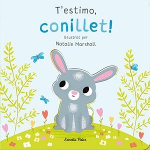T'estimo, conillet! Llibre de cartró amb troquells | 9788413898926 | Edwards, Nicola / Marshall, Natalie