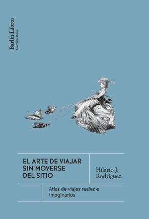 El arte de viajar sin moverse del sitio | 9791387687229 | Rodríguez, Hilario J.