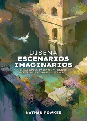 Diseña escenarios imaginarios | 9788426741974 | Fowkes, Nathan