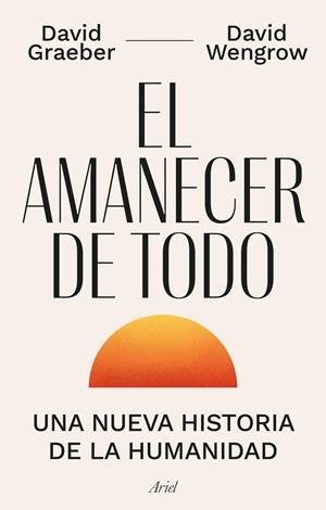El amanecer de todo | 9788434440678 | Graeber, David / Wengrow, David