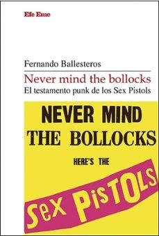 Never mind the bollocks. El testamento punk de los Sex Pistols | 9788495749987 | Ballesteros, Fernando