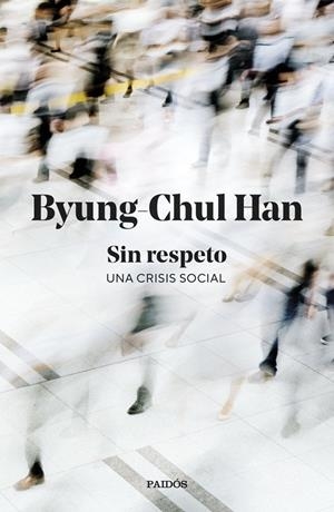 Sin respeto | 9788449345845 | Han, Byung-Chul