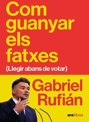 Com guanyar els fatxes | 9788411732475 | Rufián Romero, Gabriel