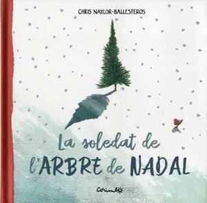 LA SOLETAT DE L'ARBRE DE NADAL | 9788484706045 | CHRIS NAYLOS BALLESTEROS