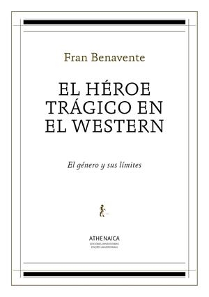 El héroe trágico en el western | 9788416230839 | Benavente Burian, Fran
