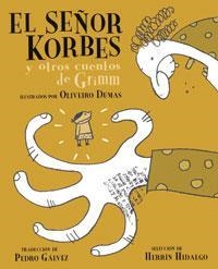 EL SEÑOR KORBES Y OTROS CUENTOS DE GRIMM | 9788494776472 | DUMAS, OLIVEIRO