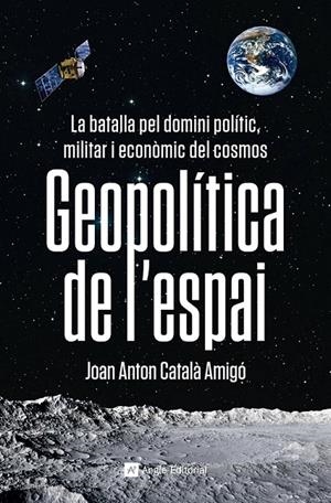 Geopolítica de l'espai | 9788419017475 | Català Amigó, Joan Anton