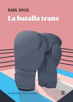 BATALLA TRANS, LA | 9788418684340 | SOLIS, RAUL