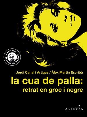 La cua de palla: retrat en groc i negre | 9788417077358 | Canal i Artigas, Jordi / Martín Escribà, Àlex