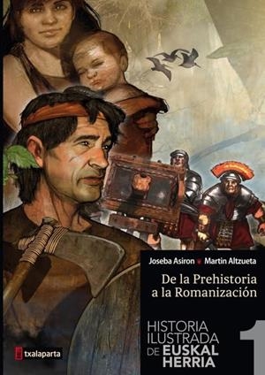 HISTORIA ILUSTRADA DE EUSKAL HERRIA 1 - DE LA PREH | 9788416350018 | Asiron Saez, Joseba / Alzueta Martintxo, Martín